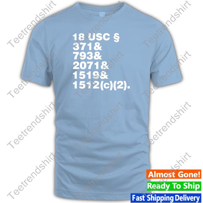 18 Usc 371& 793& 2071& 1519& 1512(C)(2) T Shirt